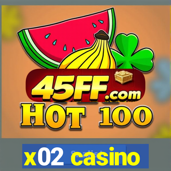 x02 casino